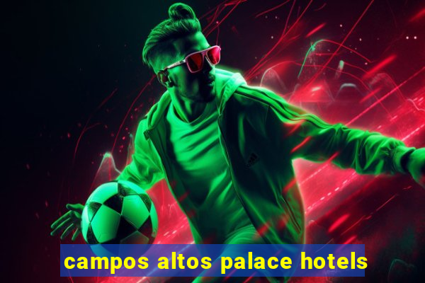 campos altos palace hotels